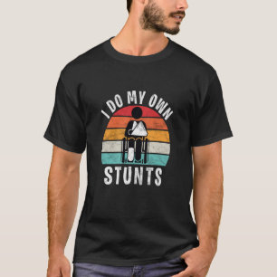Jag gör mina egna stutter Bruten Leg T Shirt