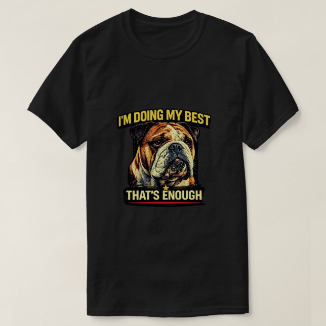Jag Gör Mitt Bästa Det Räcker Present Till Hundäls T Shirt (Design framsida)