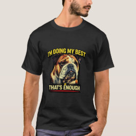 Jag Gör Mitt Bästa Det Räcker Present Till Hundäls T Shirt