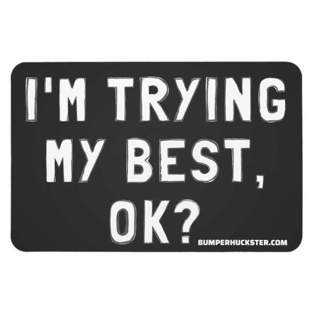 Jag gör mitt bästa, okej? magnet (Horisontell)