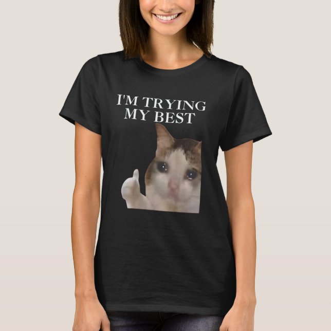 Jag Gör Mitt Bästa Rolig Katt Meme Internet Memes  T Shirt (Framsida)