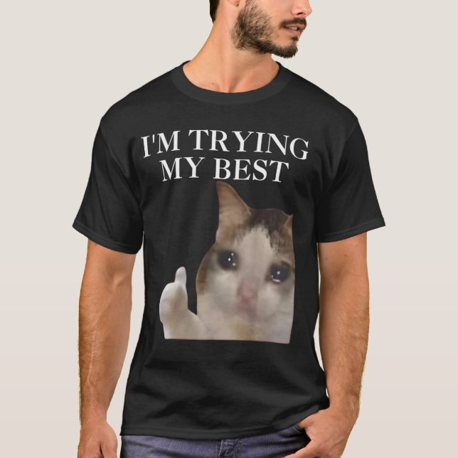 Jag Gör Mitt Bästa Roliga Katt Meme Internet Memes T Shirt (Framsida)