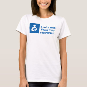 Jag gör mjölk. Vad är din supermakt? Tee Shirt