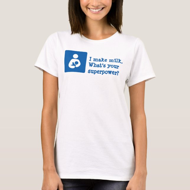 Jag gör mjölk. Vad är din supermakt? Tee Shirt (Framsida)