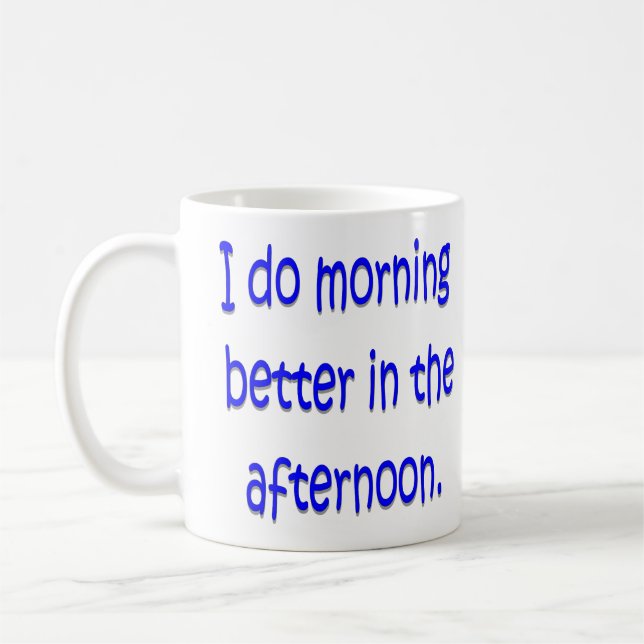 Jag gör morgonen som är bättre i eftermiddagen kaffemugg (Vänster)