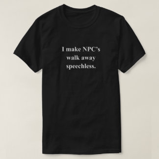 Jag gör NPC:er Rollig RPG-fras med vit text T Shirt