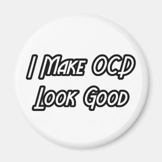 Jag gör OCD-utseendet till Bra Magnet
