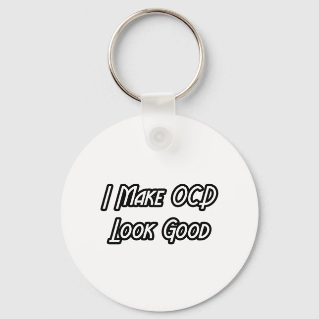 Jag gör OCD-utseendet till Bra Nyckelring (Framsida)