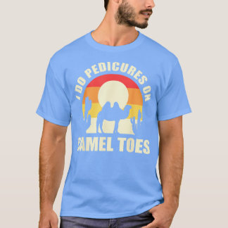 Jag gör pedikyr på Camel Toes Manicures underbart T Shirt