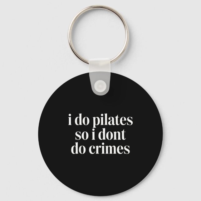 Jag gör pilates så jag begår inte brott  nyckelring (Framsida)