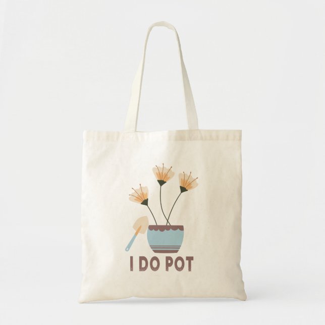 Jag gör Pot Funny Plant Älskare Flower Pots  Tygkasse (Framsidan)