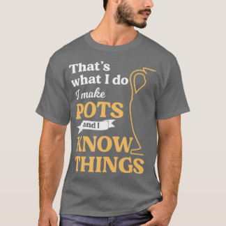 Jag gör Pots Pottery Ceramist och skulpterar Lera  T Shirt