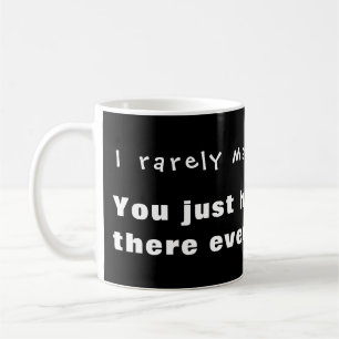 Jag gör sällan misstag, du råkar vara där... kaffemugg