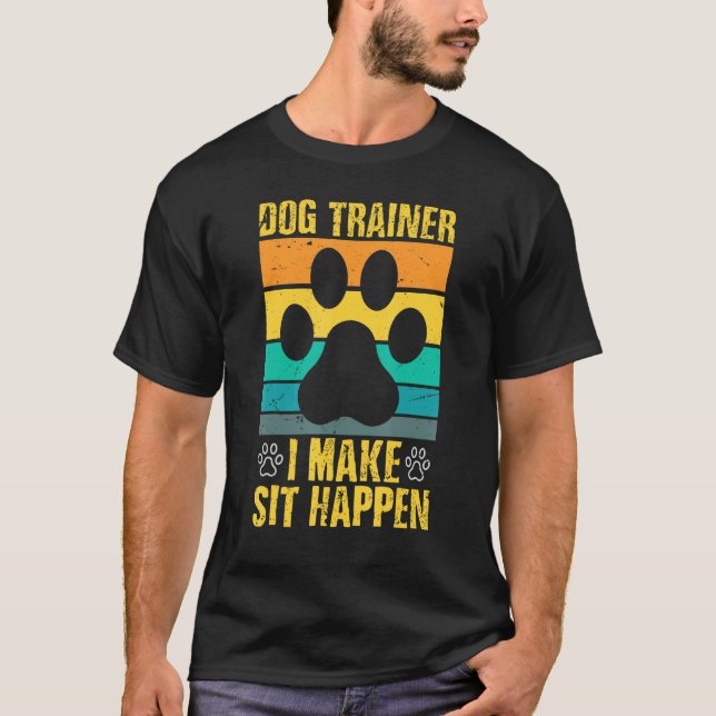 Jag gör Sit Happen Hund Trainer T Shirt (Framsida)
