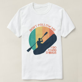 Jag gör Stupid Sak T Shirt