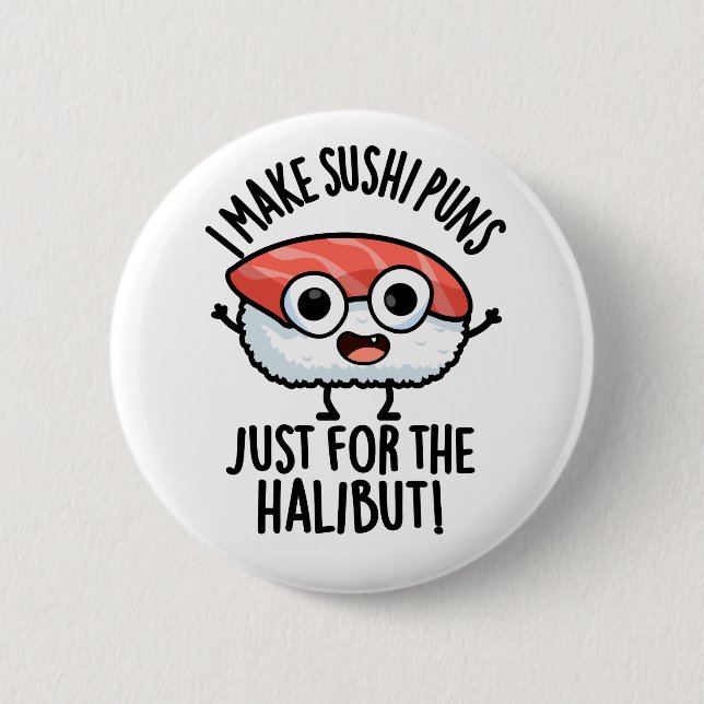 Jag gör sushi-Puns bara för Halibut Food Pun Knapp (Framsida)