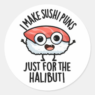 Jag gör Sushi skämt bara för hälleflundran Matskäm Runt Klistermärke