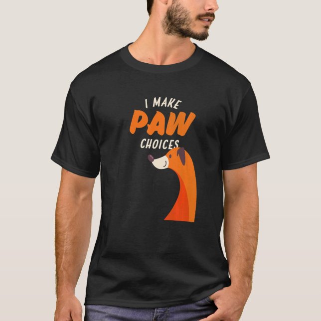Jag gör Tass Choices Hund T Shirt (Framsida)