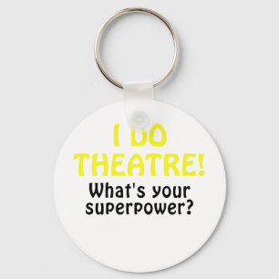 Jag gör theatren vad är din Superpower Nyckelring