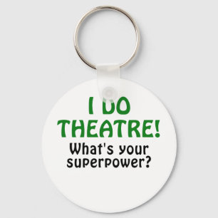 Jag gör theatren vad är din Superpower Nyckelring
