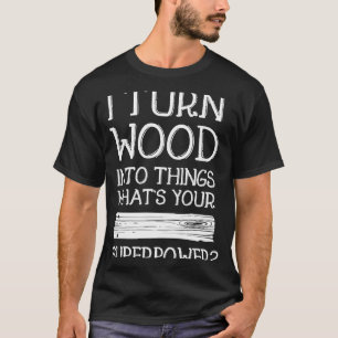 Jag gör trä till Sak Handy Man Idea T Shirt