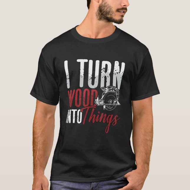 Jag gör trä till Sak Woodworking Carpentry Woodt T Shirt (Framsida)