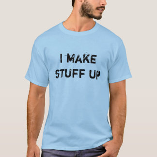 Jag gör upp saker t-shirt