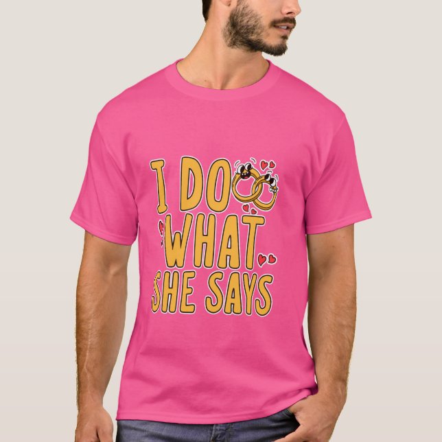 Jag gör vad hon säger om Make-relationen Hum T Shirt (Framsida)