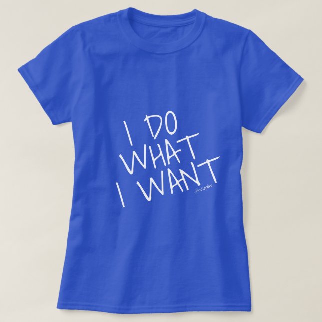 JAG GÖR VAD JAG ÖNSKAR blått Tee Shirt (Design framsida)