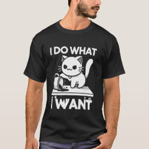 Jag gör vad jag vill för riktiga kattmänniskor! t shirt