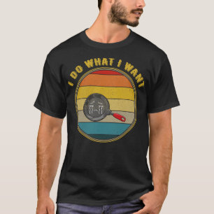 Jag gör vad jag vill Gråta Frys Pan Distress T Shirt