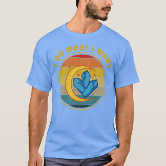 Jag gör vad jag vill ha kelestial Gem Crystals Dis T Shirt