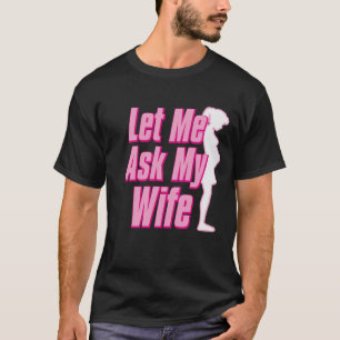 Jag Gör Vad Jag Vill Men Först Låter Mig Fråga Min T Shirt