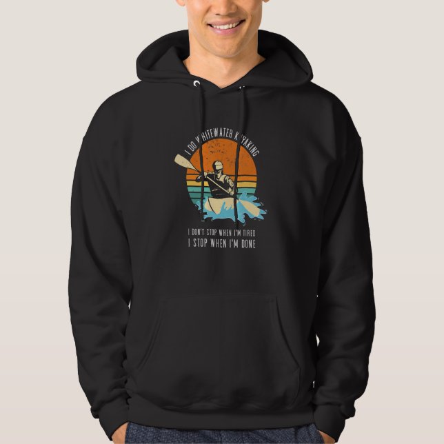Jag gör whitewater paddling Jag stannar inte när j Hoodie (Framsida)
