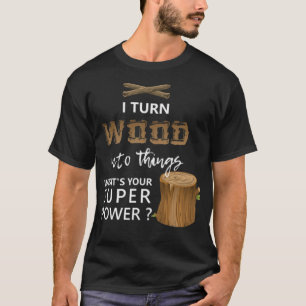 Jag gör Wood till Sak Toppen efterrätt som säge T Shirt