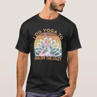 Jag gör Yoga för att bränna av den galna Qoute Yog T Shirt
