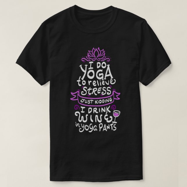 Jag gör Yoga för att lindra stressa t T Shirt (Design framsida)