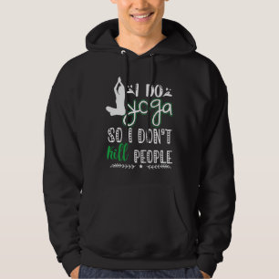 Jag gör Yoga, så jag gör Döda människor Hoodie