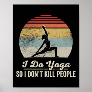 Jag gör yoga så jag inte dödar människor _1 poster