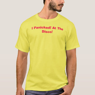 Jag görade panikslagen! På diskot! Tee Shirt