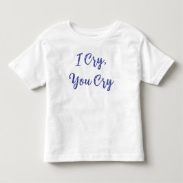 Jag Gråter Du Gråter Bebis T Shirt