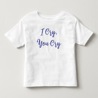 Jag Gråter Du Gråter Bebis T Shirt