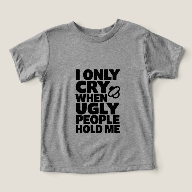 Jag Gråter Endast När Fula Människor Håller Mig -  T Shirt (Design Framsida)