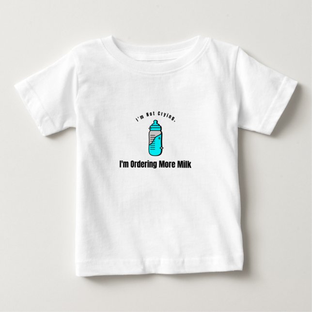 Jag Gråter inte, jag beställer mer Mjölk Baby T Shirt (Framsida)
