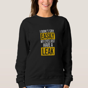 Jag gråter inte lätt Känslig humor Sarksam T Shirt