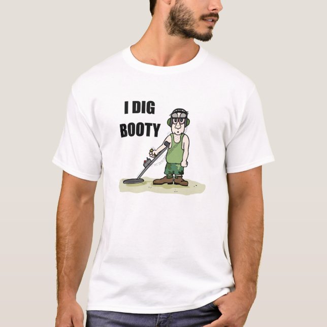 Jag Gräver Booty Metall identifiera Guy Tee Shirt (Framsida)
