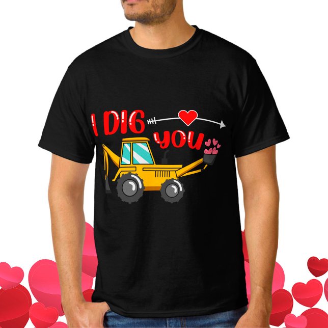 Jag Gräver dig Backhoe Valentine T Shirt (Skapare uppladdad)