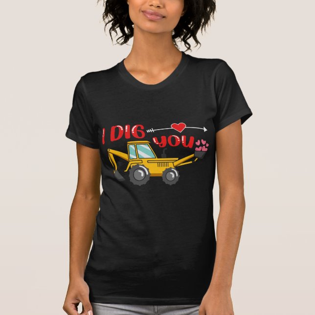 Jag Gräver dig Backhoe Valentine T Shirt (Framsida)
