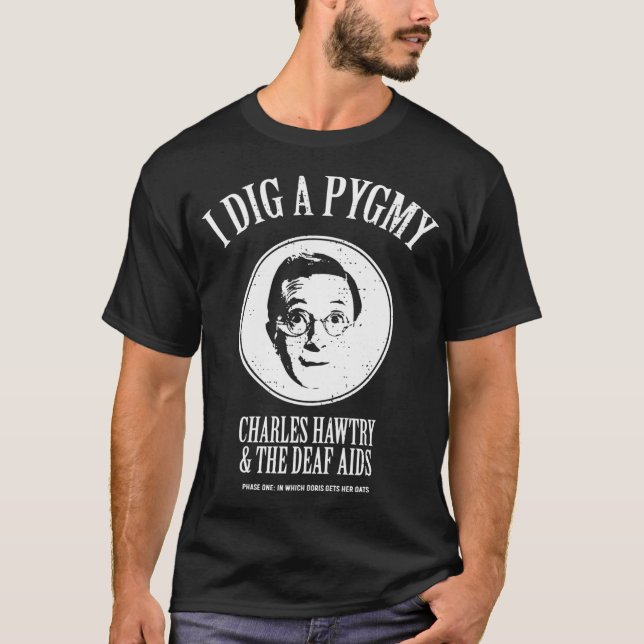 Jag Gräver en Pygmy-utpräglad design T Shirt (Framsida)