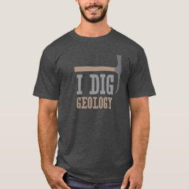 Jag gräver geologi t shirt